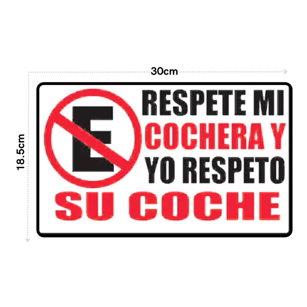 SEÑALAMIENTO RESPETE MI COCHERA 18.5X30