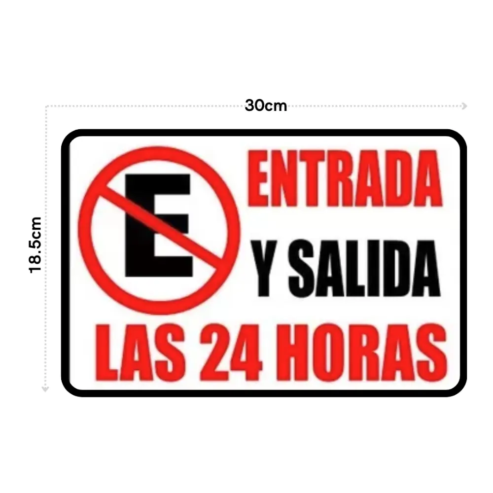 SEÑALAMIENTO ENTRADA Y SALIDA LAS 24 HRS. 18.5X30